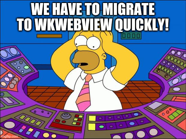 MEME: We have to migrate to WKWebView quickly!, panic